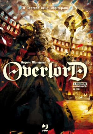 Overlord Romanzo – Light Novel 10 – Il Sovrano delle Cospirazioni – Jpop – Italiano