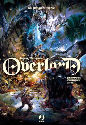Overlord Romanzo – Light Novel 11 – Gli Artigiani Nanici – Jpop – Italiano
