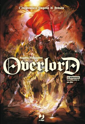 Overlord Romanzo – Light Novel 9 – L’Incantatore Flagello di Armate – Jpop – Italiano