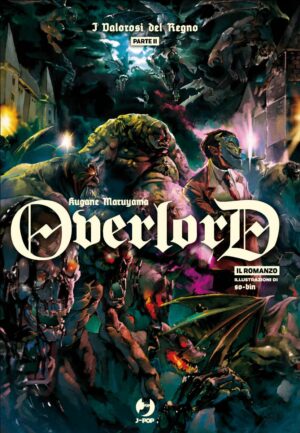 Overlord Romanzo – Light Novel 6 – I Valorosi del Regno – Parte 2 – Jpop – Italiano