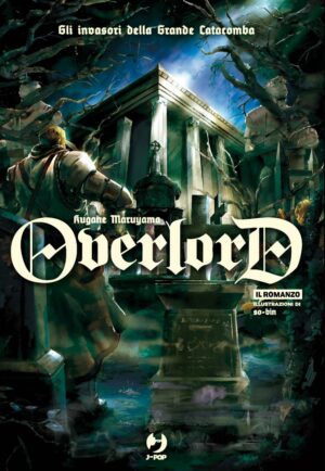 Overlord Romanzo – Light Novel 7 – Gli Invasori della Grande Catacomba – Jpop – Italiano