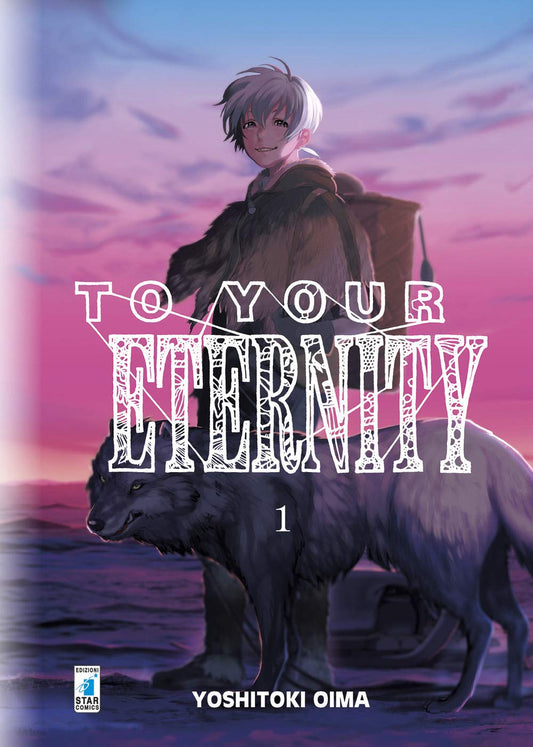 To Your Eternity 1 – Starlight 311 – Edizioni Star Comics – Italiano