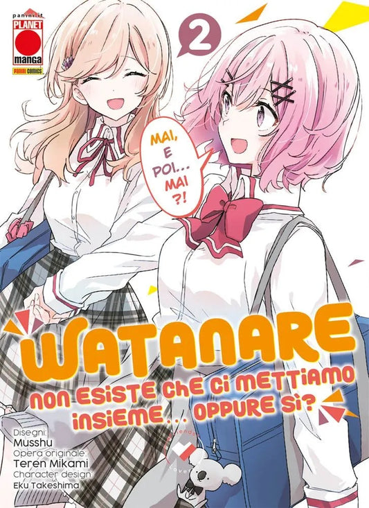 Watanare – Non Esiste che ci Mettiamo Insieme!… Oppure Si? 2 – Panini Comics – Italiano