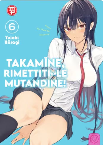 Takamine, Rimettiti le Mutandine! 6 - Collana MX - Magic Press - Italiano