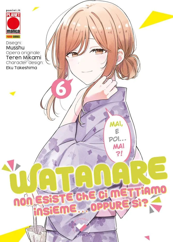 Watanare – Non Esiste che ci Mettiamo Insieme!… Oppure Si? 6 – Panini Comics – Italiano
