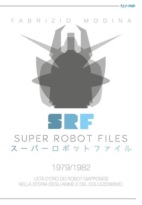 SUPER ROBOT FILES 1979-1982